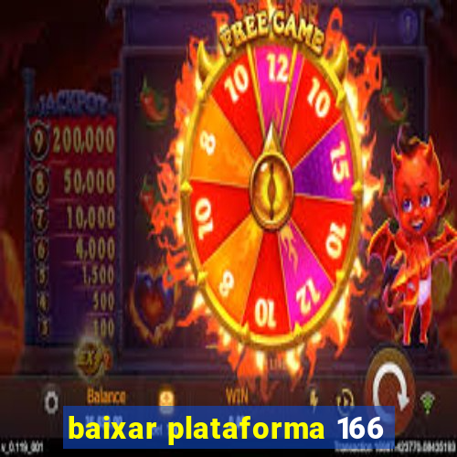 baixar plataforma 166